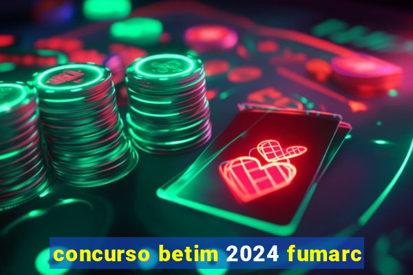 concurso betim 2024 fumarc